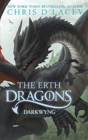 The Erth Dragons: Dark Wyng de Chris d'Lacey