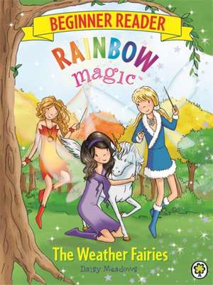 Rainbow Magic Beginner Reader: The Weather Fairies de Daisy Meadows