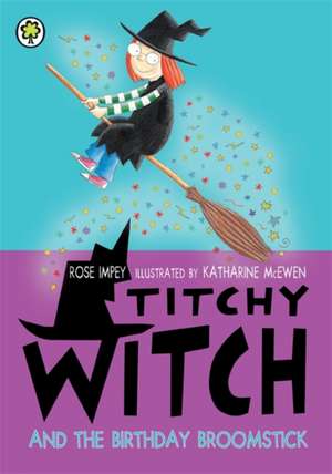 Titchy Witch: The Birthday Broomstick de Rose Impey