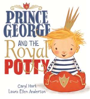 Prince George and the Royal Potty de Caryl Hart