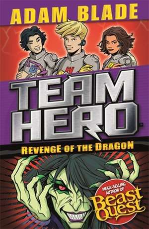 Team Hero: Revenge of the Dragon de Adam Blade