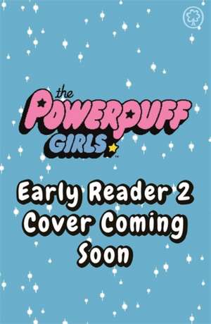 The Powerpuff Girls Early Reader: Buttercup's Princess Problem de The Powerpuff Girls