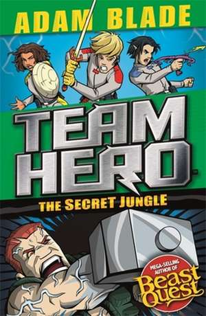 Team Hero: The Secret Jungle de Adam Blade