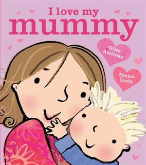 I Love My Mummy Board Book de Andreae Giles