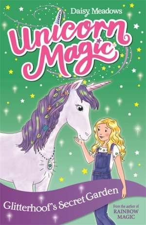 Unicorn Magic: Glitterhoof's Secret Garden de Daisy Meadows