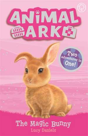 Animal Ark, New 4: The Magic Bunny de Lucy Daniels