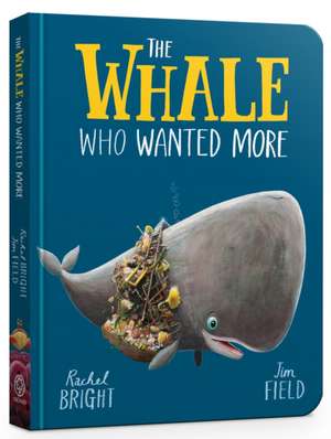 The Whale Who Wanted More Board Book de Rachel Bright