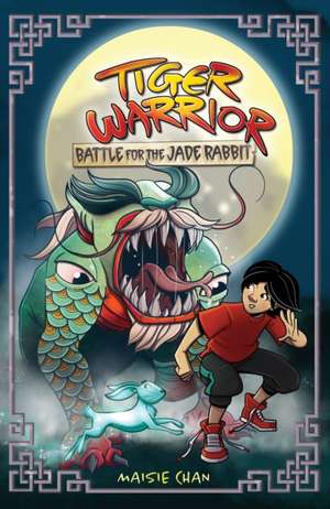 Tiger Warrior: Battle for the Jade Rabbit de Maisie Chan