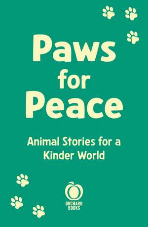 Paws for Peace: True Animal Stories for a Kinder World de Kimberlie Hamilton