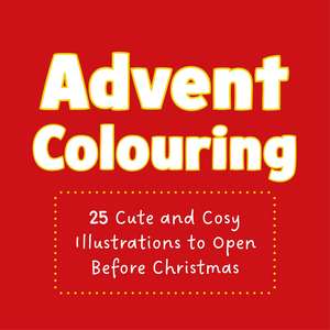 Advent Colouring: 25 Cute and Cosy Illustrations to Open Before Christmas de Jade Lachine