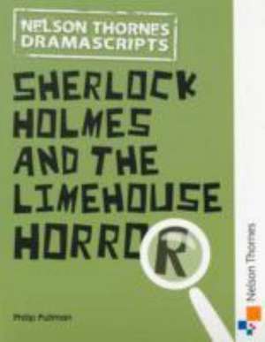 Oxford Playscripts: Sherlock Holmes and the Limehouse Horror de Philip Pullman