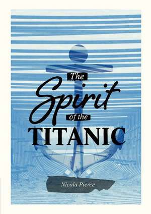 Spirit of the Titanic: Nelson Thornes Page Turners de Nicola Pierce