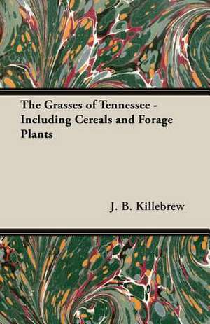 The Grasses of Tennessee - Including Cereals and Forage Plants de J. B. Killebrew