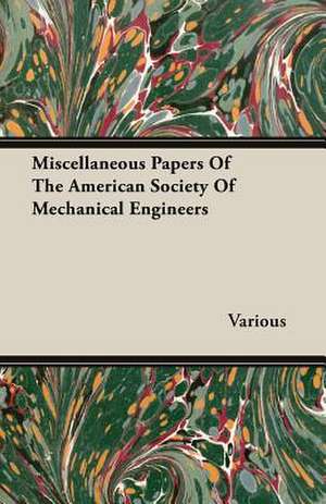 Miscellaneous Papers of the American Society of Mechanical Engineers: Mind in Health de various