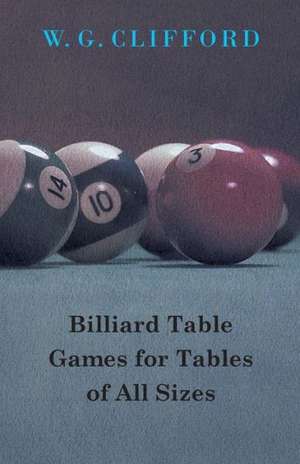 Billiard Table Games for Tables of All Sizes de G. Clifford W. G. Clifford