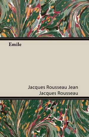 Emile de Jacques Rousseau Jean Jacques Rousseau