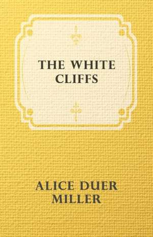 The White Cliffs de Alice Duer Miller