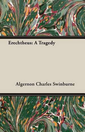 Erechtheus de Algernon Charles Swinburne