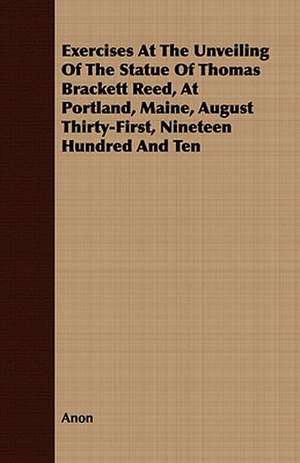 Exercises at the Unveiling of the Statue of Thomas Brackett Reed, at Portland, Maine, August Thirty-First, Nineteen Hundred and Ten: Building Up Your Organization, Establishing Standard Performances, Management Duties and Divisions de Anon