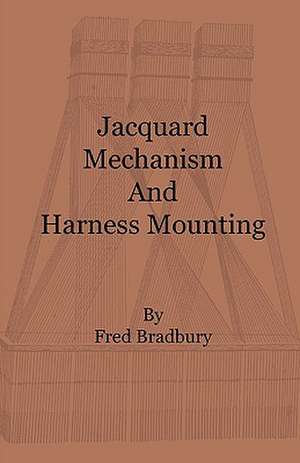 Jacquard Mechanism and Harness Mounting de Fred Bradbury