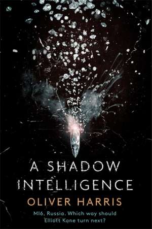 Harris, O: A Shadow Intelligence de Oliver Harris