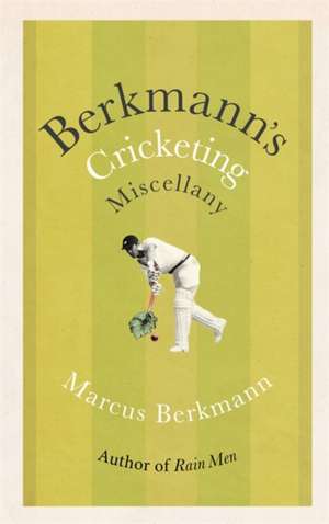 Berkmann's Cricketing Miscellany de Marcus Berkmann