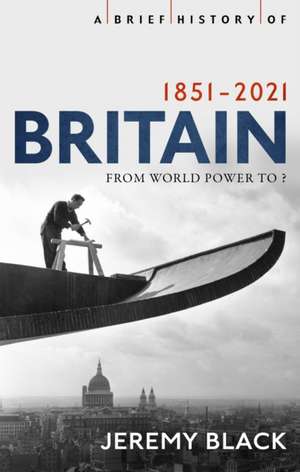 A Brief History of Britain 1851-2021 de Jeremy Black