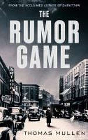 The Rumor Game de Thomas Mullen