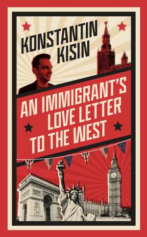 An Immigrant's Love Letter to the West de Konstantin Kisin