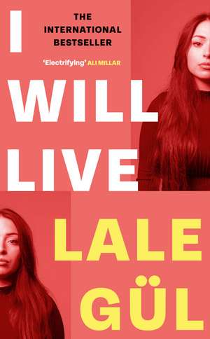 I WILL LIVE: The International Bestseller, Longlisted for the Oxford-Weidenfeld Translation Prize 2025 de Lale Gül