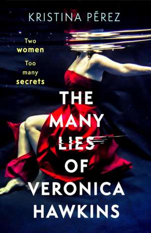 The Many Lies of Veronica Hawkins de Kristina Perez