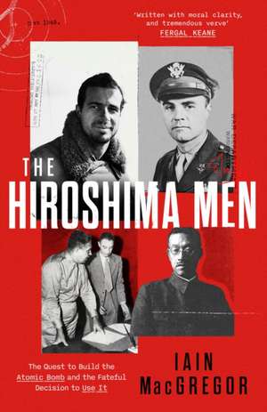 The Hiroshima Men de Iain Macgregor