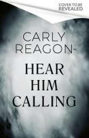 Hear Him Calling de Carly Reagon