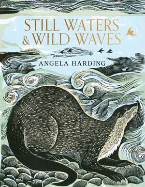 Still Waters & Wild Waves de Angela Harding