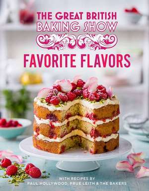 Great British Baking Show: Favorite Flavors de Paul Hollywood