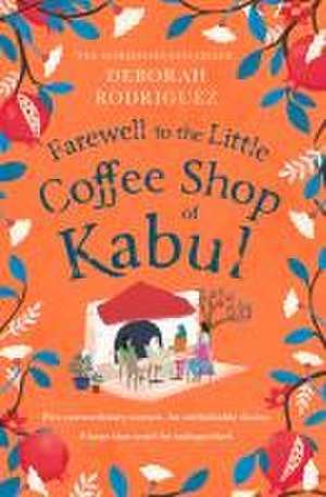 Farewell to The Little Coffee Shop of Kabul de Deborah Rodriguez