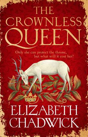 The Crownless Queen: From the bestselling author comes a BRAND NEW historical fiction novel of secrets, sacrifice and survival against the odds de Elizabeth Chadwick