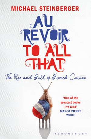 Au Revoir to All That de Michael Steinberger