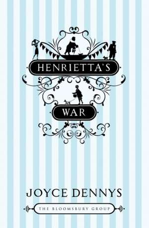 Henrietta's War: News from the Home Front 1939-1942 (The Bloomsbury Group) de Joyce Dennys