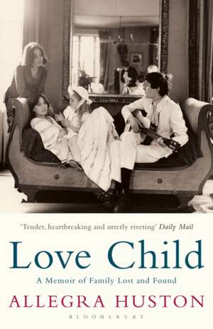 Love Child: A Memoir of Family Lost and Found de Allegra Huston