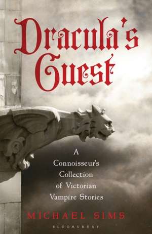 Dracula's Guest: A Connoisseur's Collection of Victorian Vampire Stories de Michael Sims