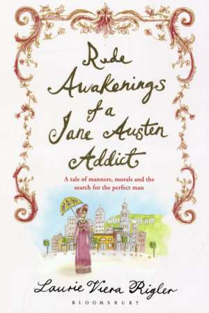 Rude Awakenings of a Jane Austen Addict de Laurie Viera Rigler