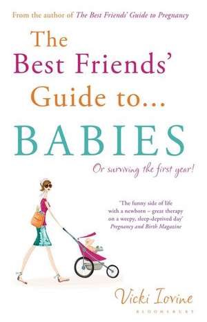 The Best Friends' Guide to Babies: Reissued de Vicki Iovine