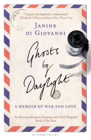 Ghosts By Daylight: A Memoir of War and Love de Janine di Giovanni