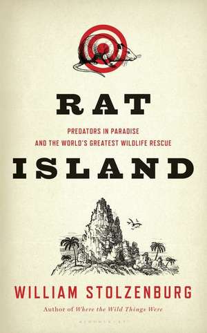 Rat Island: Predators in Paradise and the World's Greatest Wildlife Rescue de William Stolzenburg