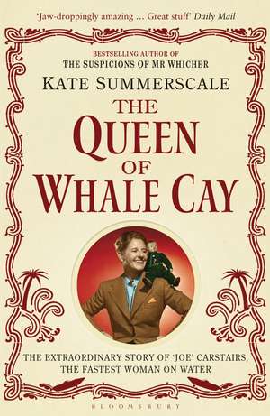 The Queen of Whale Cay: The Extraordinary Story of ‘Joe’ Carstairs, the Fastest Woman on Water de Kate Summerscale