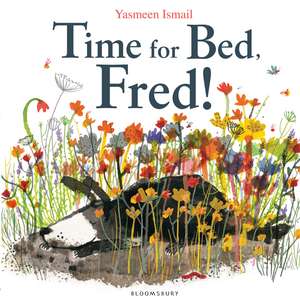 Time for Bed, Fred! de Yasmeen Ismail