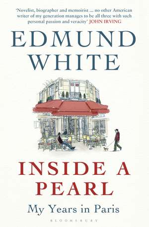 Inside a Pearl: My Years in Paris de Edmund White