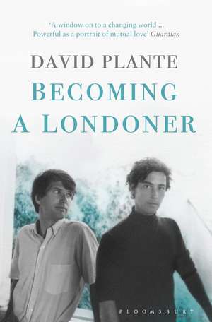 Becoming a Londoner: A Diary de David Plante