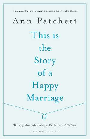 This Is the Story of a Happy Marriage de Ann Patchett